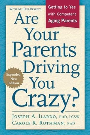 Seller image for Are Your Parents Driving You Crazy? Expanded Second Edition: Getting to Yes with Competent, Aging Parents for sale by Giant Giant