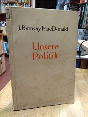 Seller image for Unsere Politik. Aus dem Englischen. for sale by NORDDEUTSCHES ANTIQUARIAT