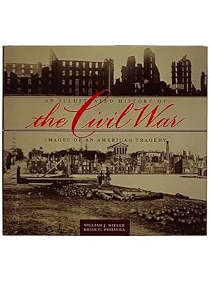 Seller image for An Illustrated History of the Civil War: Images of an American Tragedy for sale by Yesterday's Muse, ABAA, ILAB, IOBA