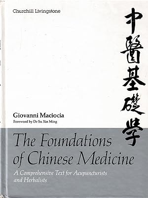 The Foundations of Chinese Medicine. A Comprehensive Text for Acupuncturists an Herbalists.