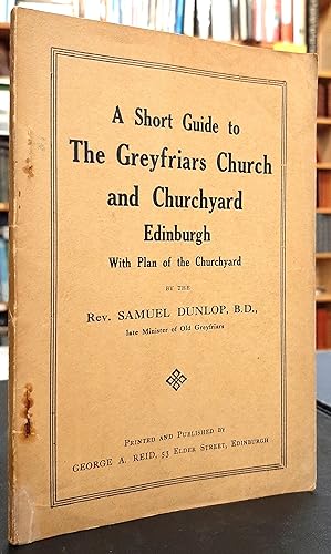 A Short Guide to the Greyfriars Church and Churchyard Edinburgh