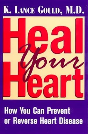 Seller image for Heal Your Heart: How You Can Prevent or Reverse Heart Disease for sale by WeBuyBooks