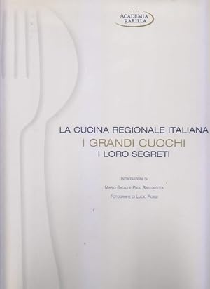 La Cucina Regionale Italiana. I grandi cuochi e i loro segreti