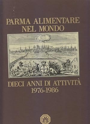 Parma Alimentare nel Mondo. Dieci anni di attività 1976-1986