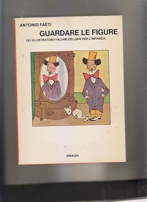 Immagine del venditore per Guardare le figure. Gli illustratori italiani dei libri per l'infanzia venduto da i libri di Prospero (ILAB - ALAI)