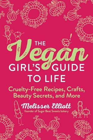 Seller image for Vegan Girl's Guide to Life : Cruelty-Free Crafts, Recipes, Beauty Secrets and More for sale by GreatBookPrices