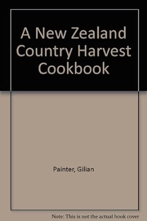 Image du vendeur pour A New Zealand Country Harvest Cookbook mis en vente par WeBuyBooks