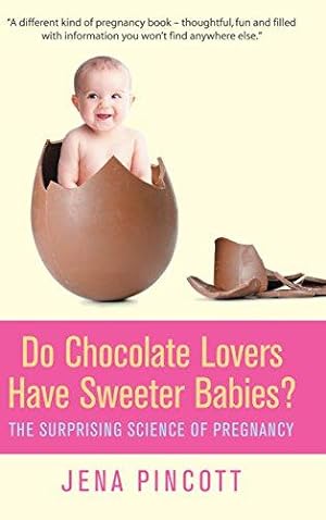 Bild des Verkufers fr Do Chocolate Lovers Have Sweeter Babies?: The Surprising Science of Pregnancy zum Verkauf von WeBuyBooks