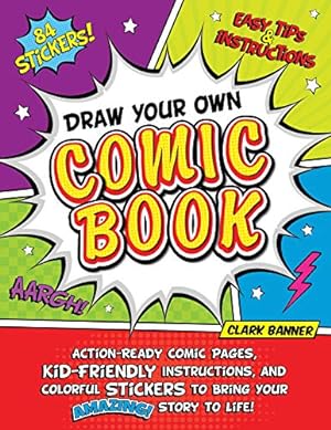 Immagine del venditore per Draw Your Own Comic Book: Action-Ready Comic Pages, Kid-Friendly Instructions, and Colorful Stickers to Bring Your Amazing Story to Life! venduto da Reliant Bookstore