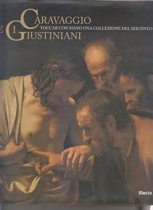 Seller image for Caravaggio e i Giustiniani. Toccar con mano una collezione del Seicento for sale by i libri di Prospero (ILAB - ALAI)