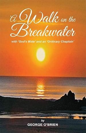 Bild des Verkufers fr A Walk on The Breakwater: With God's Mate and an 'Ordinary Chaplain' zum Verkauf von WeBuyBooks