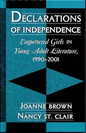 Image du vendeur pour Declarations of Independence: Empowered Girls in Young Adult Literature, 1990-2001 mis en vente par Turgid Tomes