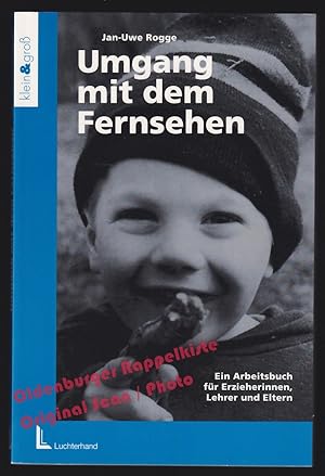 Vom Umgang mit dem Fernsehen: Ein Arbeitsbuch für Erzieherinnen, Lehrer und Eltern - Rogge, Uwe