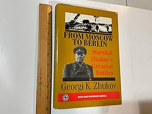 Immagine del venditore per From Moscow to Berlin: Marshall Zhukov's Greatest Battles (War & Warriors Series) venduto da Old Lampasas Post Office Books