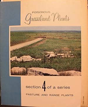 Seller image for Poisonous Grassland Plants Section 4 of a series Pasture And Range Plants for sale by Old West Books  (ABAA)