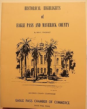 Image du vendeur pour Historical Highlights Of Eagle Pass And Maverick County mis en vente par Old West Books  (ABAA)