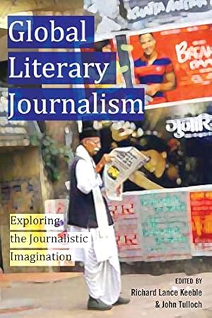 Imagen del vendedor de Global Literary Journalism; Exploring the Journalistic Imagination (10) (Mass Communication & Journalism) a la venta por WeBuyBooks