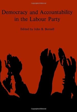 Bild des Verkufers fr Democracy and Accountability in the Labour Party zum Verkauf von WeBuyBooks
