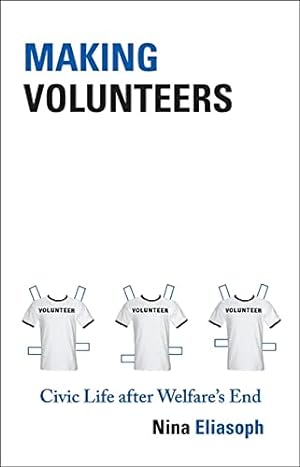 Bild des Verkufers fr Making Volunteers: Civic Life after Welfare's End (Princeton Studies in Cultural Sociology): 50 zum Verkauf von WeBuyBooks