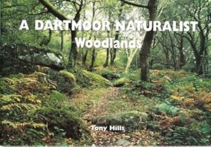 Seller image for A Dartmoor Naturalist Woodlands for sale by WeBuyBooks