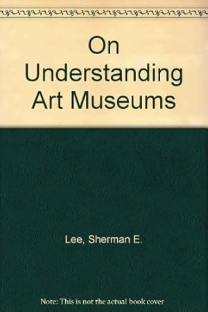 Bild des Verkufers fr On Understanding Art Museums zum Verkauf von WeBuyBooks