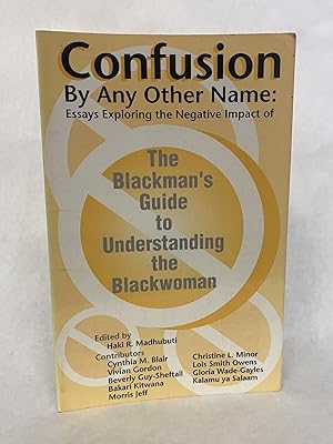 Seller image for CONFUSION BY ANY OTHER NAME: ESSAYS EXPLORING THE NEGATIVE IMPACT OF THE BLACKMAN'S GUIDE TO UNDERSTANDING THE BLACKWOMAN for sale by Atlanta Vintage Books