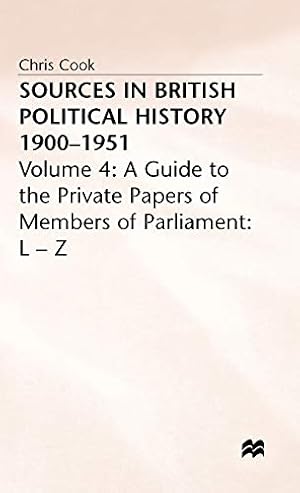 Bild des Verkufers fr Sources in British Political History 19001951: Volume 4: A Guide to the Private Papers of Members of Parliament: LZ zum Verkauf von WeBuyBooks