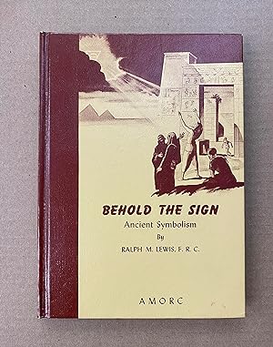 Behold The Sign: A Book of Ancient Symbolism (Rosicrucian Library Volume X)