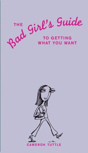 Seller image for The Bad Girls' Guide to Getting What You Want for sale by WeBuyBooks