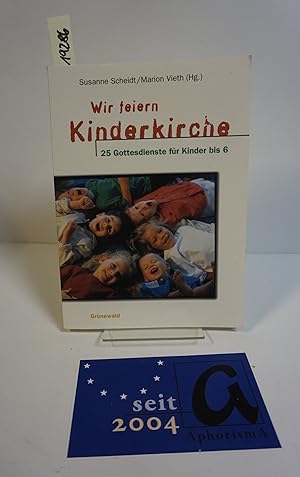 Bild des Verkufers fr Wir feiern Kinderkirche. 25 Gottesdienste fr Kinder bis 6 - Mit Liedanhang. zum Verkauf von AphorismA gGmbH