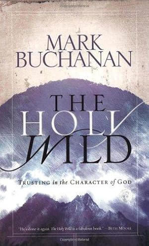 Seller image for The Holy Wild: Trusting the Character of God for sale by WeBuyBooks