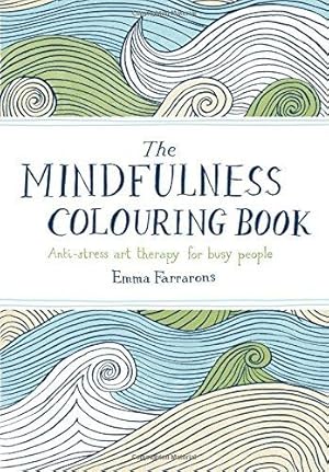 Seller image for The Mindfulness Colouring Book: Anti-stress Art Therapy for Busy People for sale by WeBuyBooks