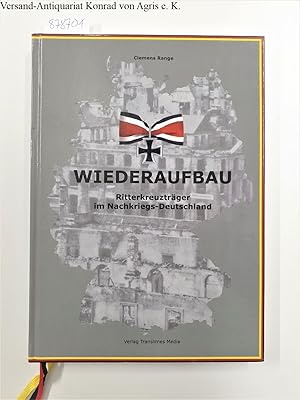 Seller image for Wiederaufbau: Ritterkreuztrger im Nachkriegs-Deutschland for sale by Versand-Antiquariat Konrad von Agris e.K.