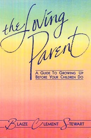 Seller image for The Loving Parent: A Guide to Growing Up Before Your Children Do for sale by WeBuyBooks