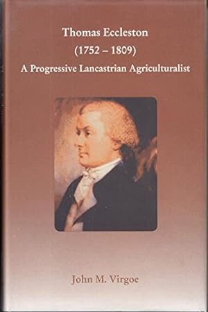 Bild des Verkufers fr Thomas Eccleston (1752 - 1809). A Progressive Lancastrian Agriculturalist zum Verkauf von WeBuyBooks