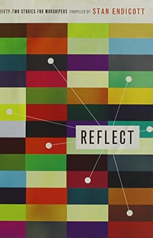 Imagen del vendedor de Reflect: Fifty-Two Stories for Worshipers a la venta por WeBuyBooks