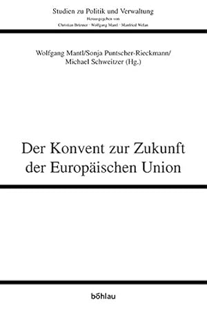 Der Konvent zur Zukunft der Europäischen Union. Studien zu Politik und Verwaltung ; Bd. 82.