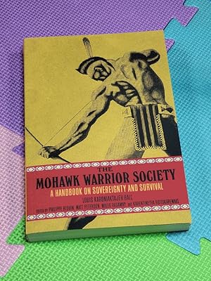 The Mohawk Warrior Society: A Handbook on Sovereignty and Survival