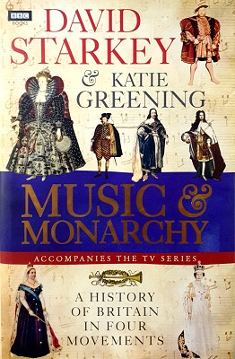 Imagen del vendedor de David Starkey's Music And Monarchy: A History Of Britain In Four Movements a la venta por Marlowes Books and Music
