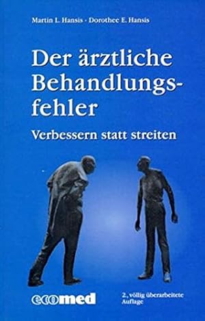 Der ärztliche Behandlungsfehler: Verbessern statt streiten