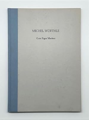 Bild des Verkufers fr Michel Wrthle. Gute Figur Machen. Mit Texten von Damien Hirst und Michel Wrthle. zum Verkauf von Versandantiquariat Wolfgang Friebes