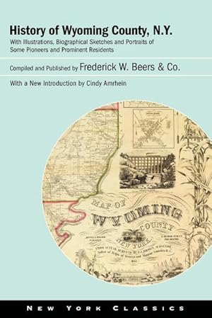 Bild des Verkufers fr History of Wyoming County, N.Y. : With Illustrations, Biographical Sketches and Portraits of Some Pioneers and Prominent Residents zum Verkauf von AHA-BUCH GmbH