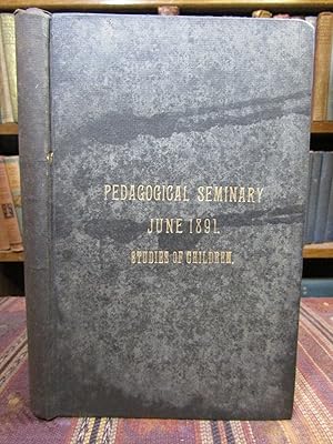 The Pedagogical Seminary, An International Record of Educational Literature, Institutions and Pro...