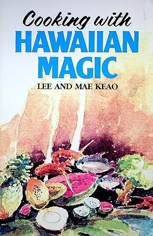 Seller image for Cooking with Hawaiian Magic: At Last! Island Recipes and Luau Ideas for our Mainland Friends for sale by Adventures Underground