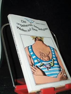 Imagen del vendedor de Die ungeheuren bergehohen Wellen auf See : Erz�hlungen / Sarah Kirsch. [Ill. von Egbert Herfurth] a la venta por Antiquariat Artemis Lorenz & Lorenz GbR