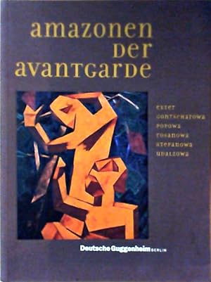 Amazonen der Avantgarde. Alexandra Exter, Natalja Gontscharowa, Ljubow Popowa, Olga Rosanowa, War...