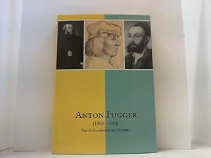 Seller image for Anton Fugger (1493-1560). Vortrge und Dokumentation zum fnfhundertjhrigen Jubilum. for sale by Antiquariat Uwe Berg