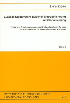 Imagen del vendedor de Europas Stadtsystem zwischen Metropolisierung und Globalisierung Profile und Entwicklungspfade der Grostadtregionen Europas im Strukturwandel zur wissensintensiven Wirtschaft a la venta por Berliner Bchertisch eG