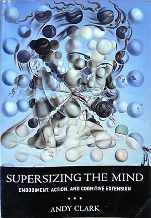 Bild des Verkufers fr Supersizing the Mind Embodiment, Action, and Cognitive Extension (Philosophy of Mind) zum Verkauf von Berliner Bchertisch eG