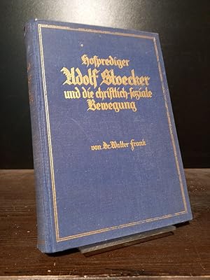 Hofprediger Adolf Stoecker und die christlichsoziale Bewegung. Von Walter Frank.